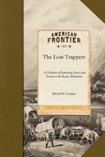 Lost Trappers: A Collection of Interesting Scenes and Events in the Rocky Mountains Together with a Short Description of California: