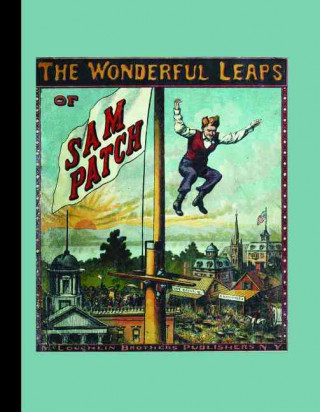 The Wonderful Leaps of Sam Patch