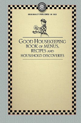 Good Housekeeping's Book of Menus: Recipes, and Household Discoveries