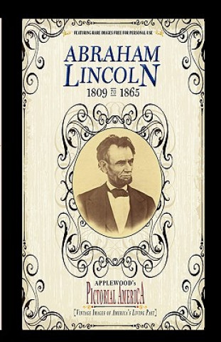 Abraham Lincoln (PIC Am-Old): Vintage Images of America's Living Past