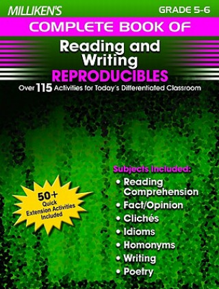 Milliken's Complete Book of Reading and Writing Reproducibles - Grades 5-6: Over 110 Activities for Today's Differentiated Classroom