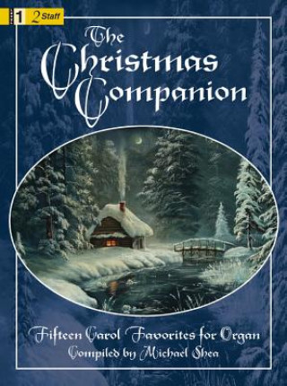 The Christmas Companion: Fifteen Carol Favorites for Organ