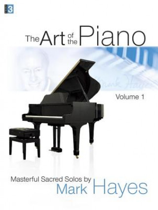 The Art of the Piano, Volume 1: Masterful Sacred Solos