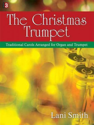 The Christmas Trumpet: Traditional Carols Arranged for Organ and Trumpet