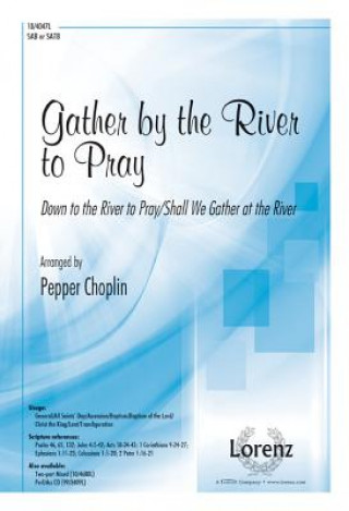 Gather by the River to Pray: Down to the River to Pray/Shall We Gather at the River
