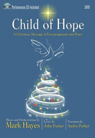 Child of Hope - Satb Score with CD: A Christmas Message of Encouragement and Peace