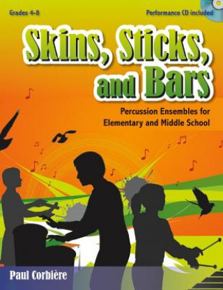 Skins, Sticks, and Bars: Percussion Ensembles for Elementary and Middle School