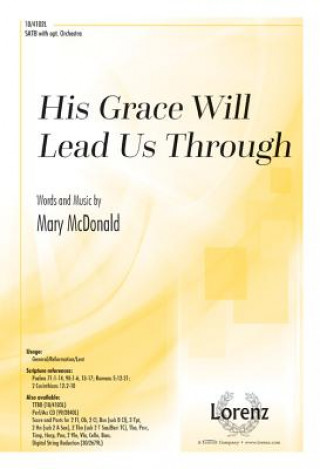 His Grace Will Lead Us Through: SATB with Opt. Orchestra