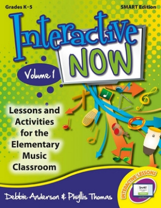 Interactive Now - Vol. 1 (Smart Edition): Lessons and Activities for the Elementary Music Classroom