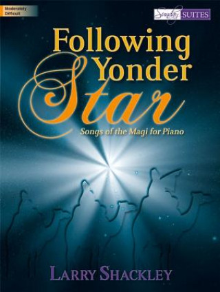 Following Yonder Star: Songs of the Magi for Piano