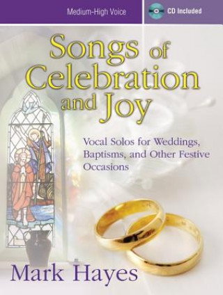 Songs of Celebration and Joy - Medium-High Voice: Vocal Solos for Weddings, Baptisms, and Other Festive Occasions