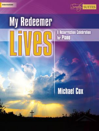 My Redeemer Lives: A Resurrection Celebration for Piano