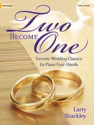 Two Become One: Favorite Wedding Classics for Piano Four-Hands