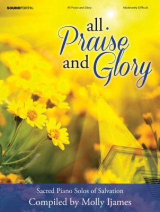 All Praise and Glory: Sacred Piano Solos of Salvation