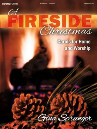 A Fireside Christmas: Carols for Home and Worship