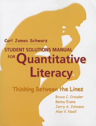 Quantitative Literacy: Thinking Between the Lines Student Solutions Manual