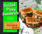Grilled Pizza Sandwich and Other Vegetarian Recipes