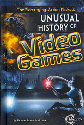 The Electrifying, Action-Packed, Unusual History of Video Games