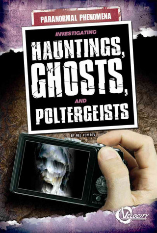 Investigating Hauntings, Ghosts, and Poltergeists
