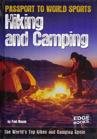 Hiking and Camping: The World's Top Hikes and Camping Spots