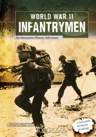 World War II Infantrymen: An Interactive History Adventure