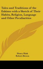 Tales and Traditions of the Eskimo with a Sketch of Their Habits, Religion, Language and Other Peculiarities