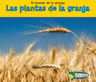 Las Plantas de la Granja = Plants on a Farm
