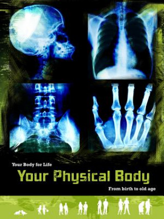 Your Physical Body: From Birth to Old Age