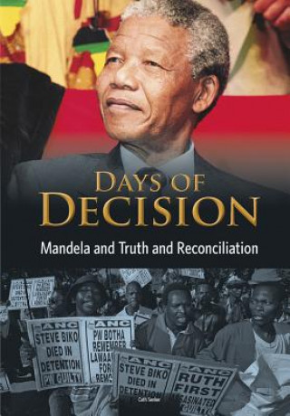 Mandela and Truth and Reconciliation: Days of Decision