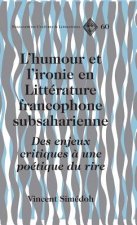 L'Humour et L'ironie en Litterature Francophone Subsaharienne