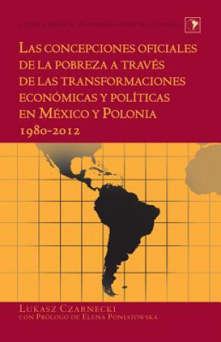 Concepciones Oficiales de la Pobreza a Traves de Las Transformaciones Economicas Y Politicas En Mexico Y Polonia 1980-2012