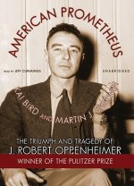 American Prometheus: The Triumph and Tragedy of J. Robert Oppenheimer