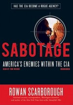 Sabotage: America's Enemies Within the CIA