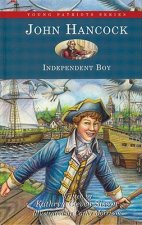 Young Patriots John Hancock: Independent Boy