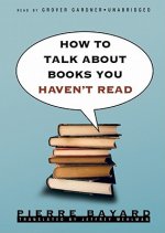 How to Talk about Books You Haven't Read