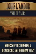 Louis L'Amour Trio of Tales: McQueen of the Tumbling K/Big Medicine/Dutchman's Flat