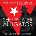 See You Later, Alligator: A Blackford Oakes Mystery