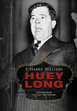 Huey Long: A Biography