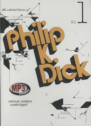 The Selected Stories of Philip K. Dick, Volume 1