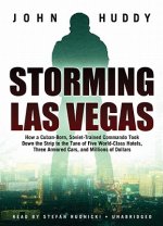 Storming Las Vegas: How a Cuban-Born, Soviet-Trained Commando Took Down the Strip to the Tune of Five World-Class Hotels, Three Armored Ca