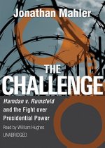 The Challenge: Hamdan V. Rumsfeld and the Fight Over Presidential Power