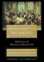 From Dawn to Decadence: 1500 to the Present: Part II: 500 Years of Western Cultural Life