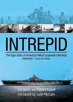 Intrepid: The Epic Story of America's Most Legendary Warship