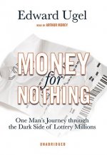 Money for Nothing: One Man's Journey Through the Dark Side of Lottery Millions