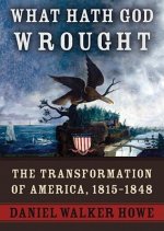 What Hath God Wrought: The Transformation of America, 1815-1850