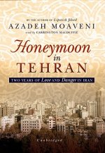 Honeymoon in Tehran: Two Years of Love and Danger in Iran