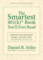 The Smartest 401(K)* Book You'll Ever Read: Maximize Your Retirement Savings...the Smart Way! (*Smartest 403(b) and 457(b), too!)