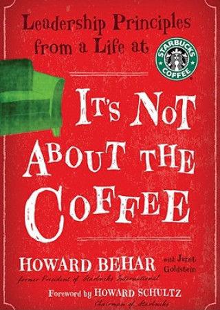 It's Not about the Coffee: Leadership Principles from a Life at Starbucks [With Earbuds]