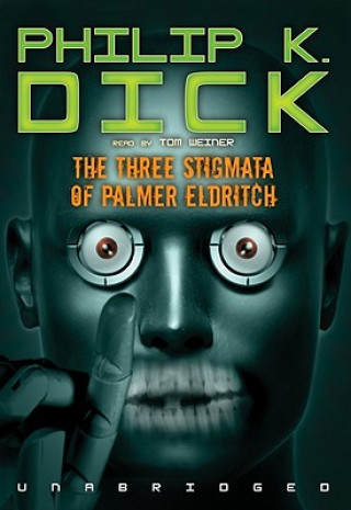 The Three Stigmata of Palmer Eldritch [With Earbuds]