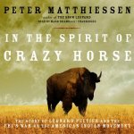 In the Spirit of Crazy Horse: The Story of Leonard Peltier and the FBI's War on the American Indian Movement